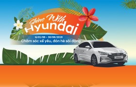 SHINE WITH HYUNDAI - CHĂM SÓC XẾ YÊU, ĐÓN HÈ SÔI ĐỘNG